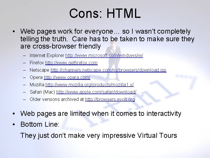 Cons: HTML • Web pages work for everyone… so I wasn’t completely telling the