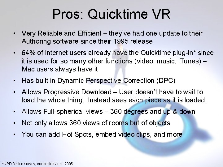 Pros: Quicktime VR • Very Reliable and Efficient – they’ve had one update to