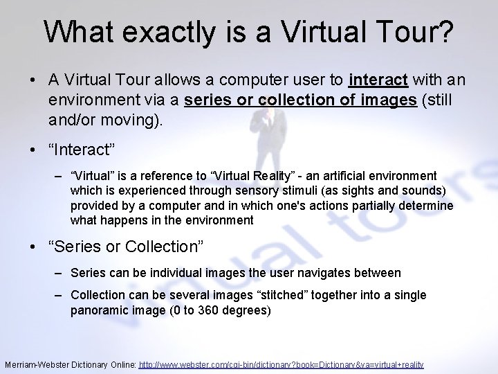 What exactly is a Virtual Tour? • A Virtual Tour allows a computer user