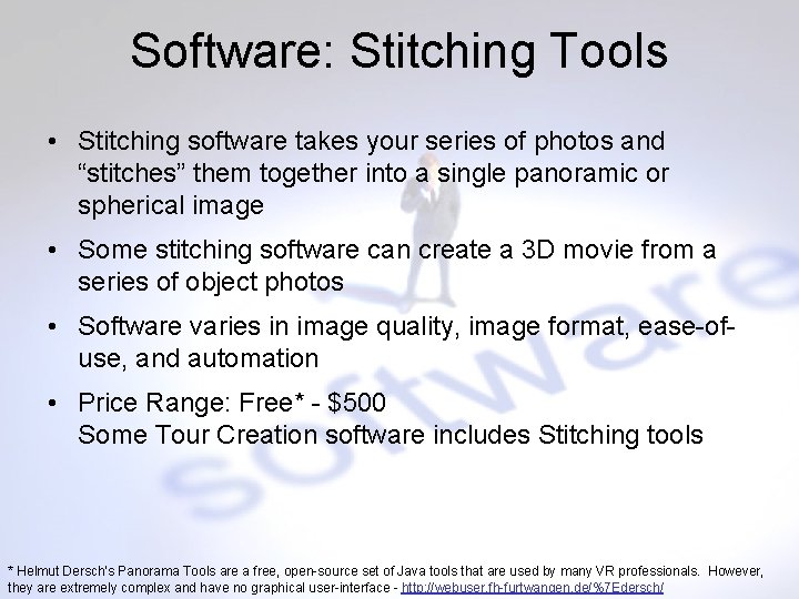 Software: Stitching Tools • Stitching software takes your series of photos and “stitches” them