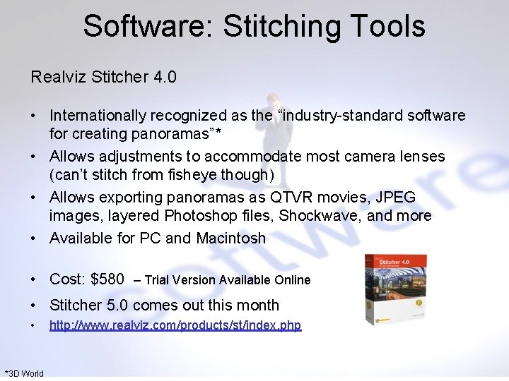 Software: Stitching Tools Realviz Stitcher 4. 0 • Internationally recognized as the “industry-standard software