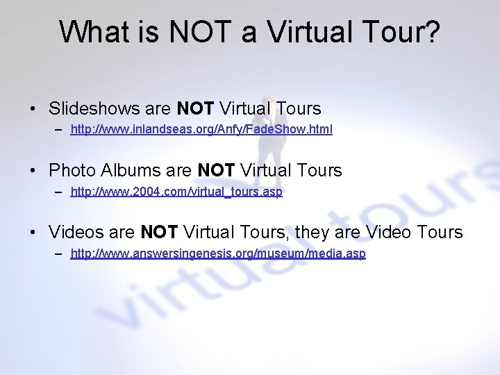 What is NOT a Virtual Tour? • Slideshows are NOT Virtual Tours – http: