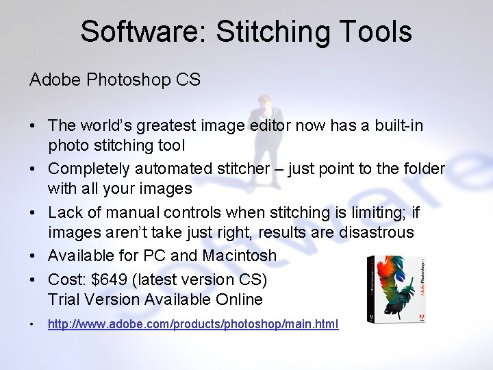 Software: Stitching Tools Adobe Photoshop CS • The world’s greatest image editor now has