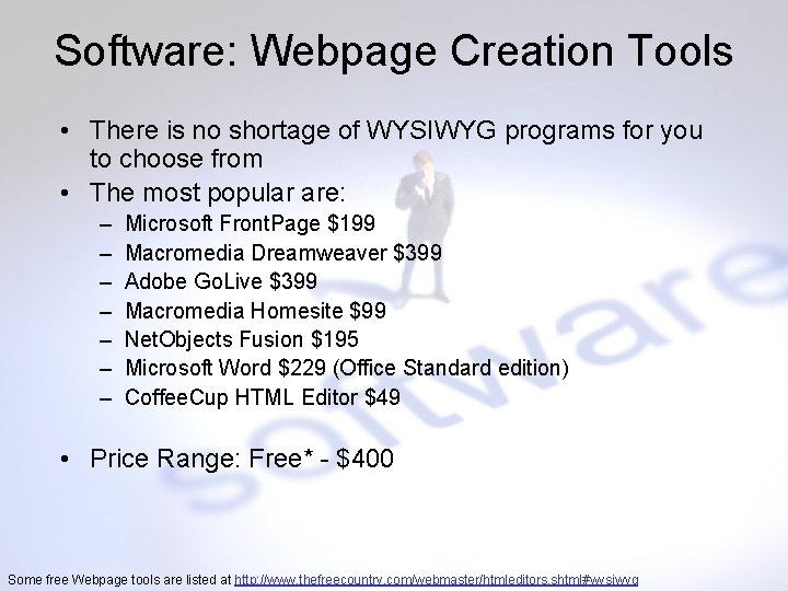 Software: Webpage Creation Tools • There is no shortage of WYSIWYG programs for you
