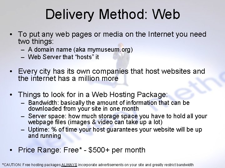 Delivery Method: Web • To put any web pages or media on the Internet