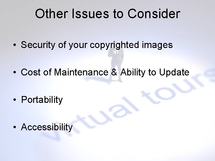 Other Issues to Consider • Security of your copyrighted images • Cost of Maintenance