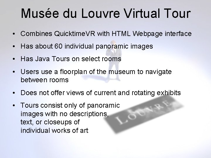 Musée du Louvre Virtual Tour • Combines Quicktime. VR with HTML Webpage interface •