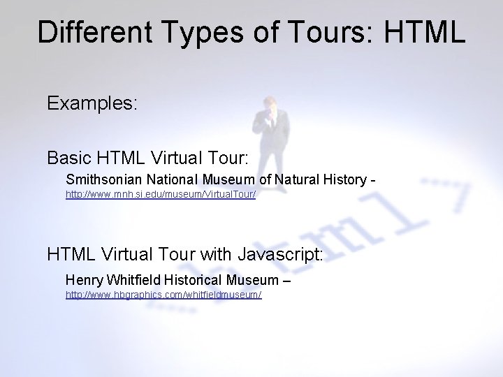 Different Types of Tours: HTML Examples: Basic HTML Virtual Tour: Smithsonian National Museum of