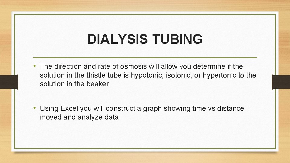 DIALYSIS TUBING • The direction and rate of osmosis will allow you determine if DIALYSIS TUBING • The direction and rate of osmosis will allow you determine if