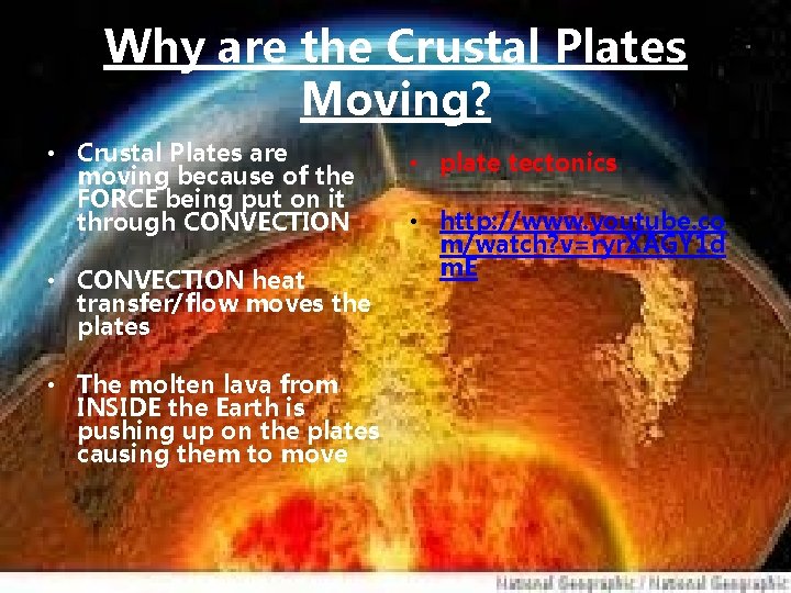 Why are the Crustal Plates Moving? • Crustal Plates are moving because of the