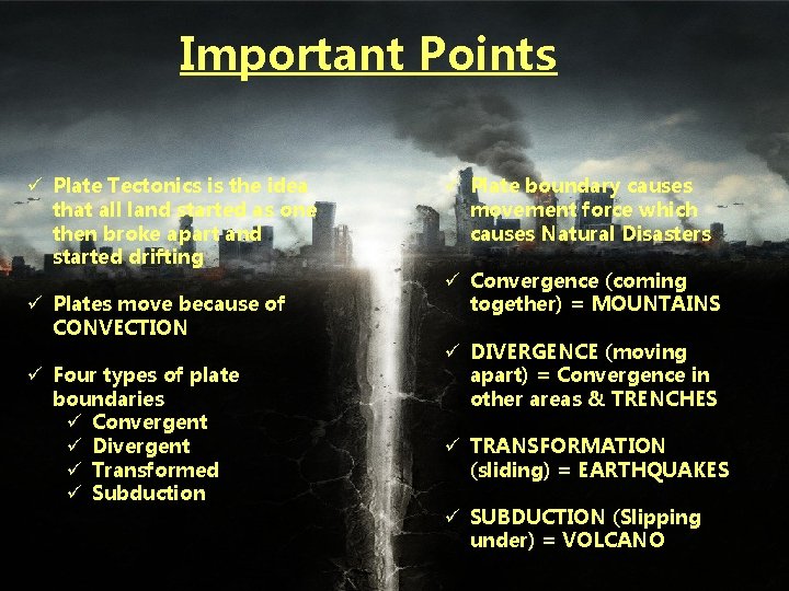 Important Points ü Plate Tectonics is the idea that all land started as one
