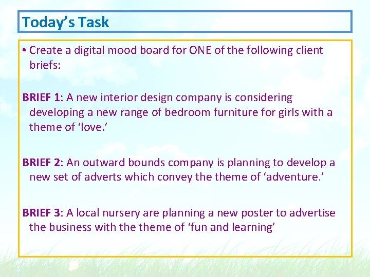 Today’s Task • Create a digital mood board for ONE of the following client