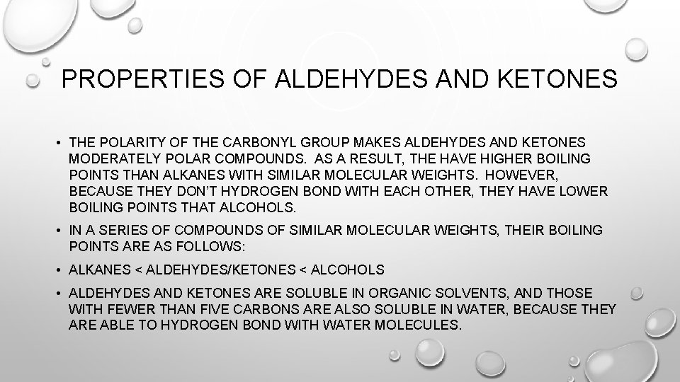 PROPERTIES OF ALDEHYDES AND KETONES • THE POLARITY OF THE CARBONYL GROUP MAKES ALDEHYDES