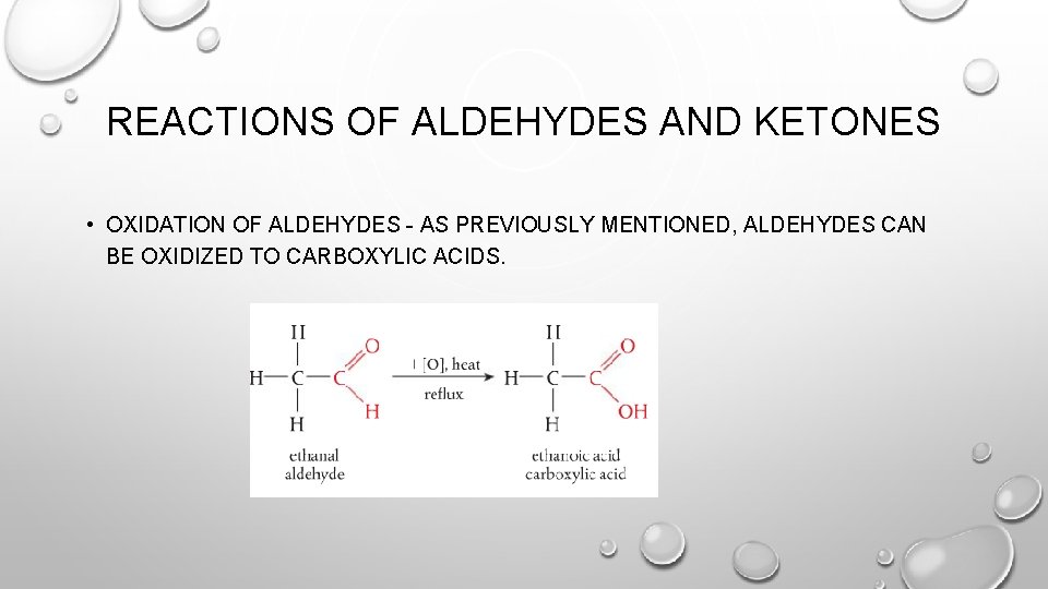 REACTIONS OF ALDEHYDES AND KETONES • OXIDATION OF ALDEHYDES - AS PREVIOUSLY MENTIONED, ALDEHYDES