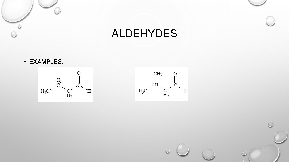 ALDEHYDES • EXAMPLES: 