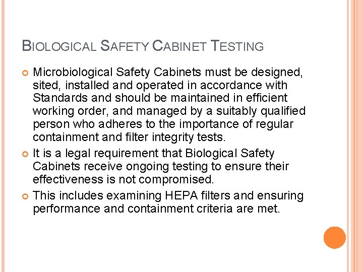 BIOLOGICAL SAFETY CABINET TESTING Microbiological Safety Cabinets must be designed, sited, installed and operated
