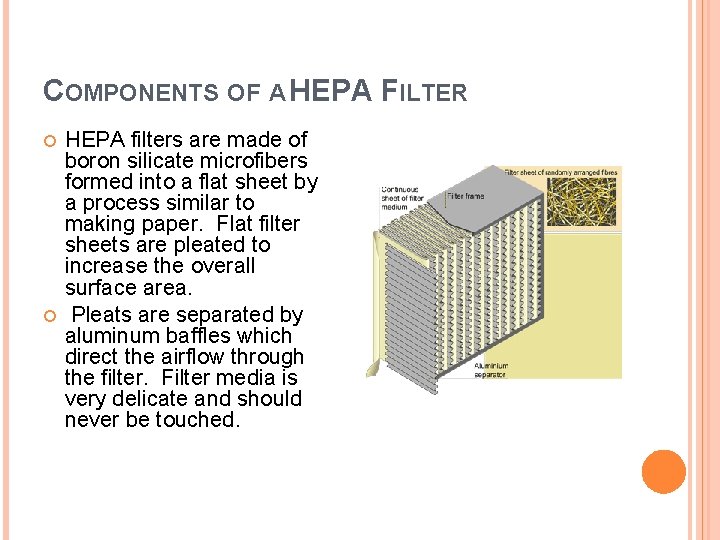 COMPONENTS OF A HEPA FILTER HEPA filters are made of boron silicate microfibers formed
