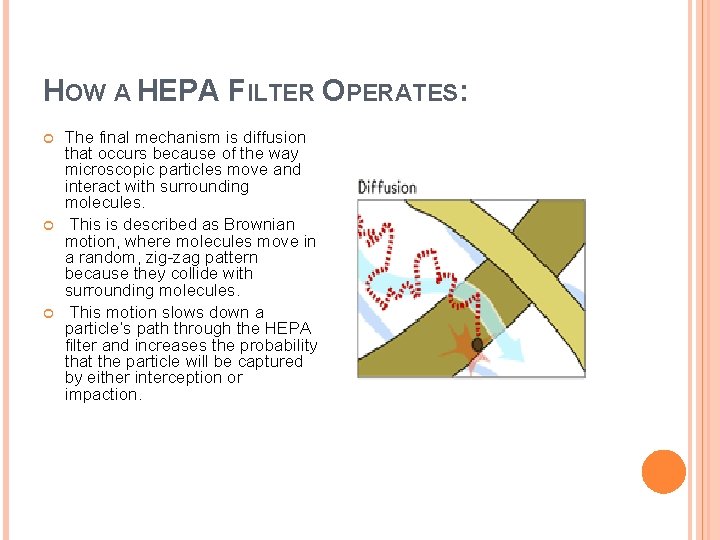 HOW A HEPA FILTER OPERATES: The final mechanism is diffusion that occurs because of