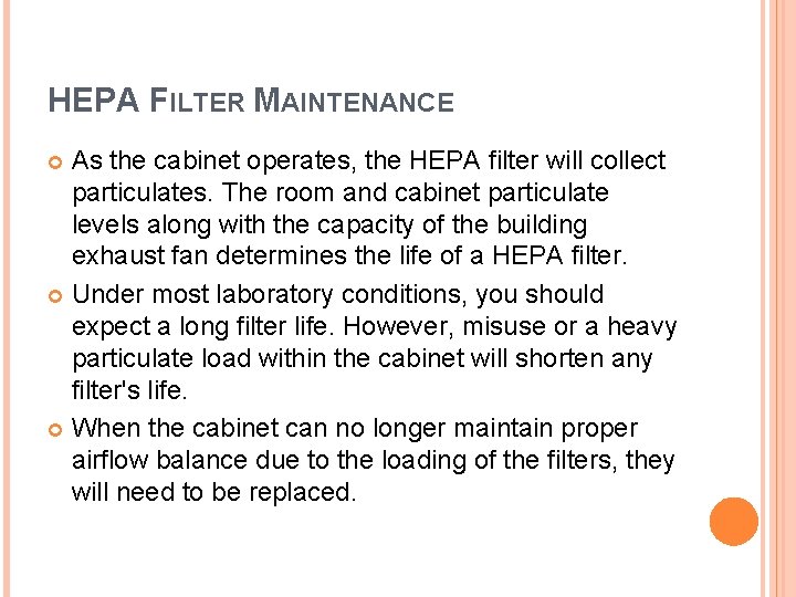 HEPA FILTER MAINTENANCE As the cabinet operates, the HEPA filter will collect particulates. The