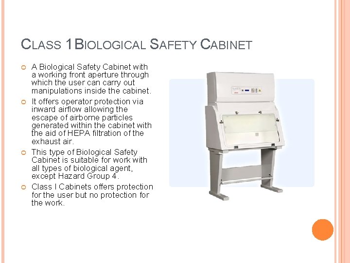 CLASS 1 BIOLOGICAL SAFETY CABINET A Biological Safety Cabinet with a working front aperture