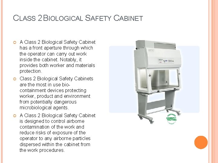 CLASS 2 BIOLOGICAL SAFETY CABINET A Class 2 Biological Safety Cabinet has a front