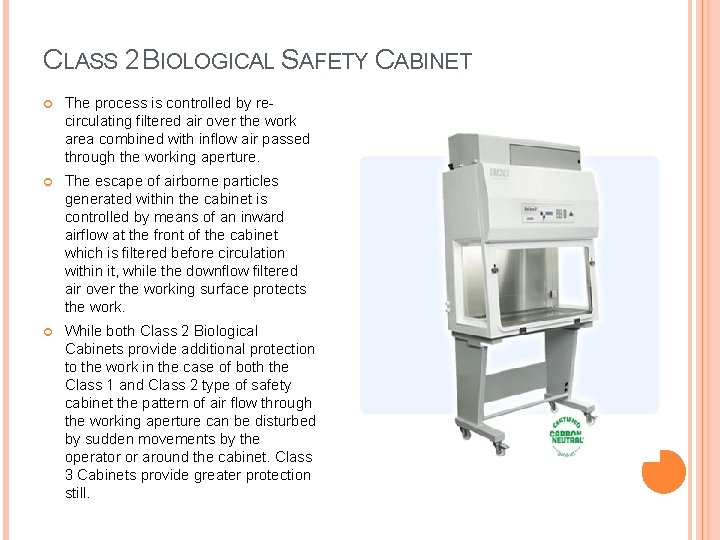 CLASS 2 BIOLOGICAL SAFETY CABINET The process is controlled by recirculating filtered air over