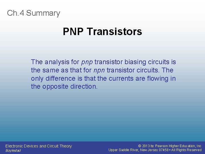 Ch. 4 Summary PNP Transistors The analysis for pnp transistor biasing circuits is the