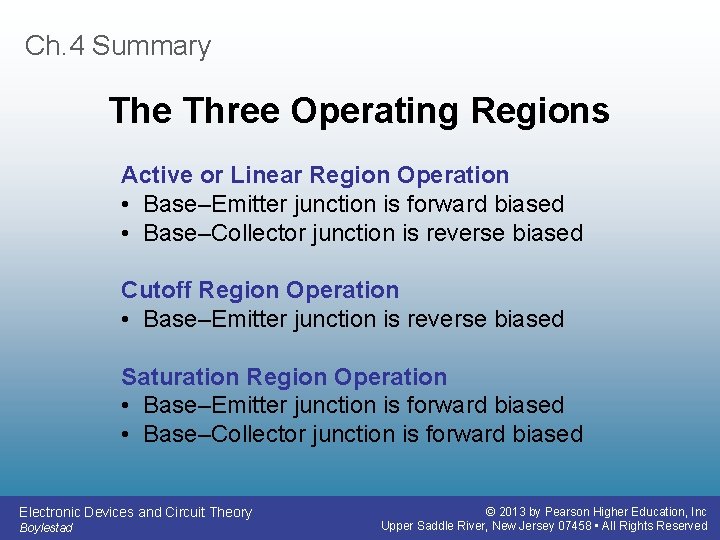 Ch. 4 Summary The Three Operating Regions Active or Linear Region Operation • Base–Emitter