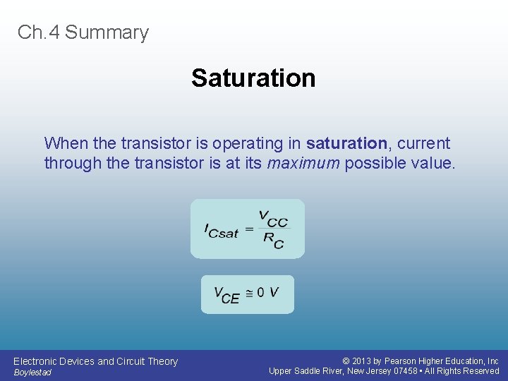 Ch. 4 Summary Saturation When the transistor is operating in saturation, current through the