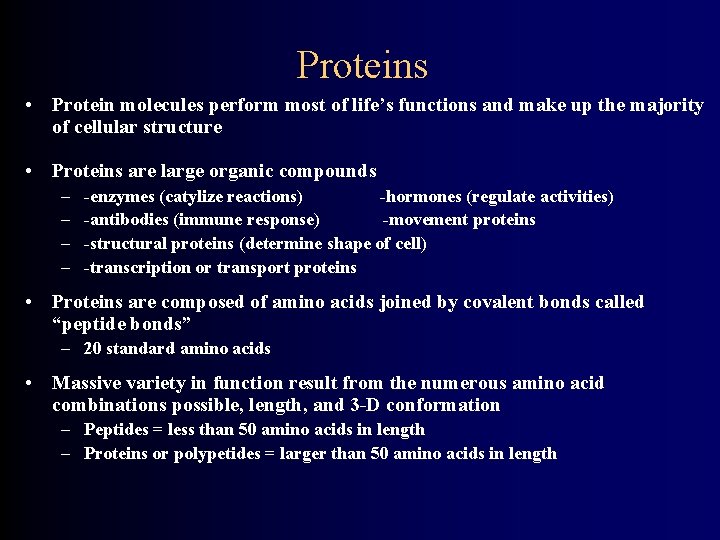 Proteins • Protein molecules perform most of life’s functions and make up the majority