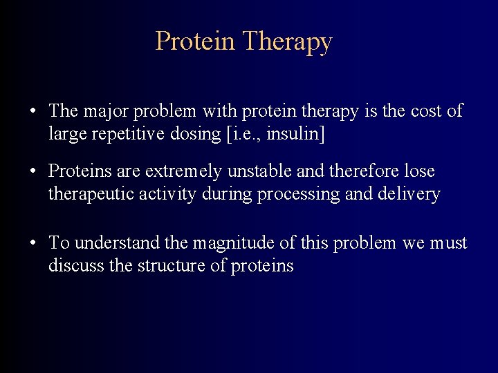 Protein Therapy • The major problem with protein therapy is the cost of large