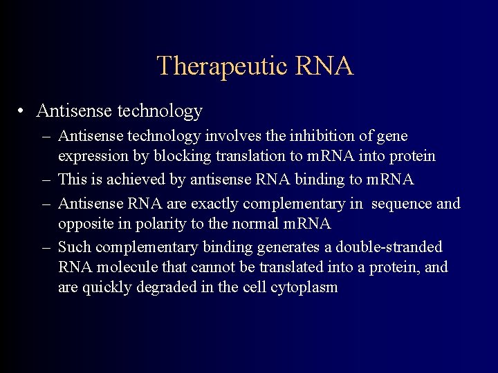 Therapeutic RNA • Antisense technology – Antisense technology involves the inhibition of gene expression