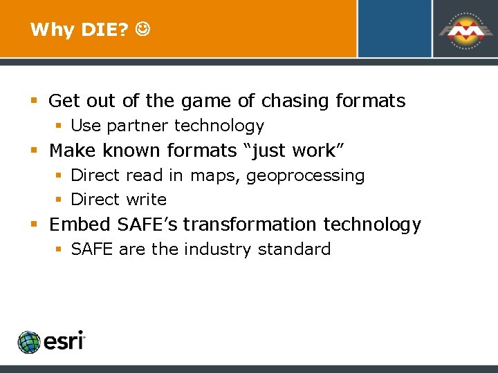 Why DIE? § Get out of the game of chasing formats § Use partner Why DIE? § Get out of the game of chasing formats § Use partner