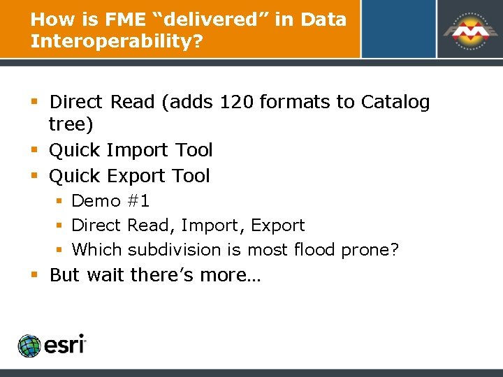 How is FME “delivered” in Data Interoperability? § Direct Read (adds 120 formats to How is FME “delivered” in Data Interoperability? § Direct Read (adds 120 formats to