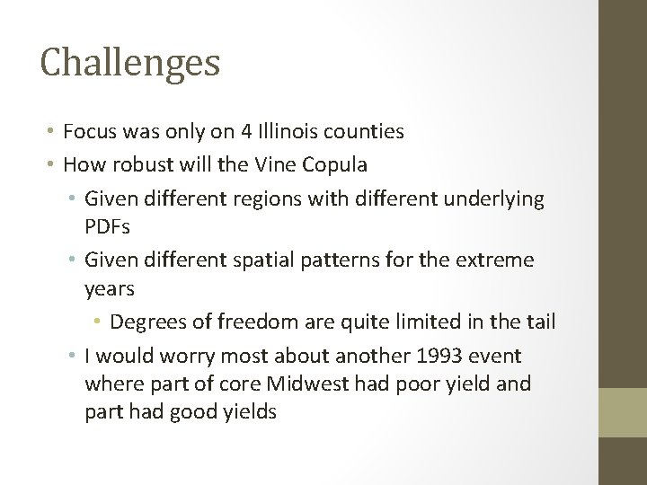 Challenges • Focus was only on 4 Illinois counties • How robust will the