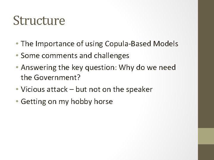 Structure • The Importance of using Copula-Based Models • Some comments and challenges •