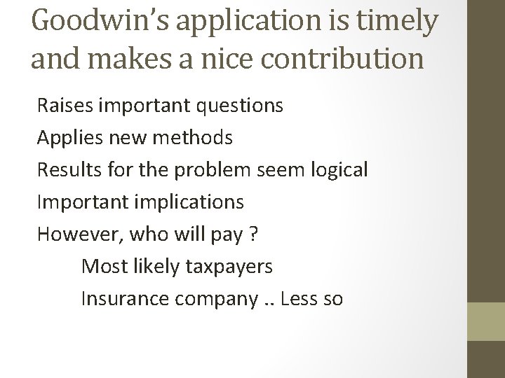 Goodwin’s application is timely and makes a nice contribution Raises important questions Applies new