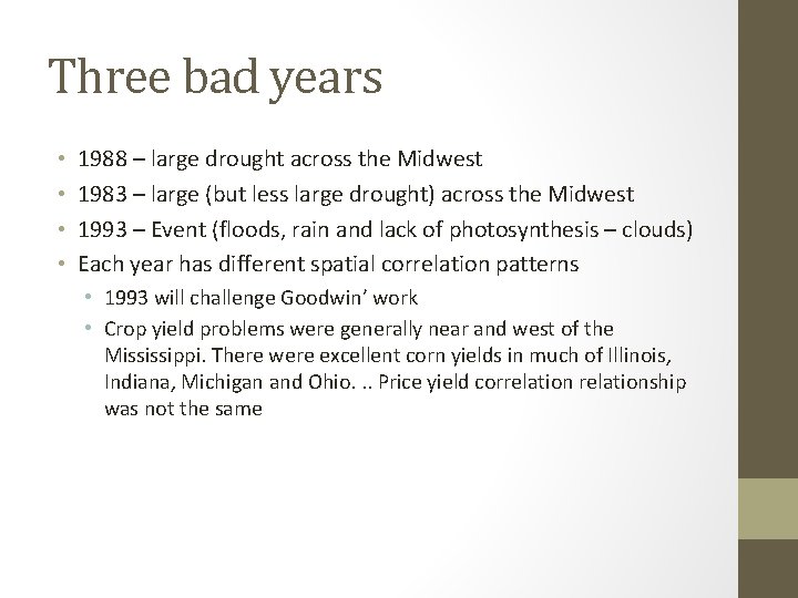 Three bad years • • 1988 – large drought across the Midwest 1983 –