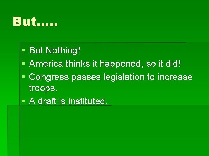 But…. . § § § But Nothing! America thinks it happened, so it did!