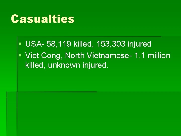 Casualties § USA- 58, 119 killed, 153, 303 injured § Viet Cong, North Vietnamese-
