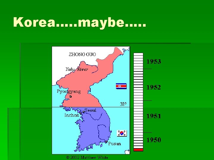 Korea…. . maybe…. . 