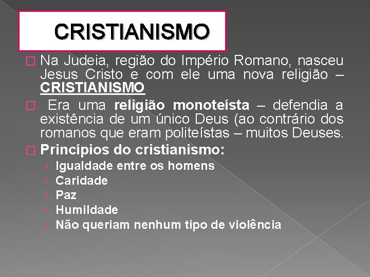 CRISTIANISMO Na Judeia, região do Império Romano, nasceu Jesus Cristo e com ele uma