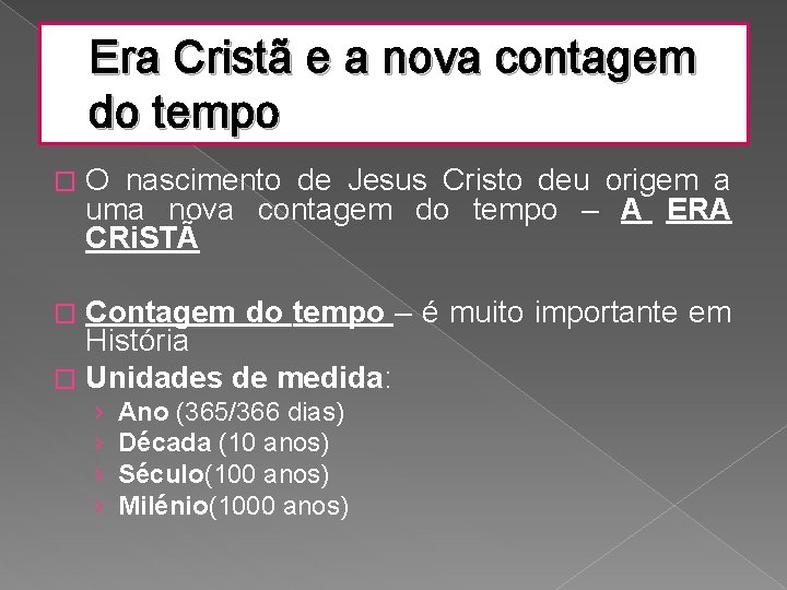 Era Cristã e a nova contagem do tempo � O nascimento de Jesus Cristo