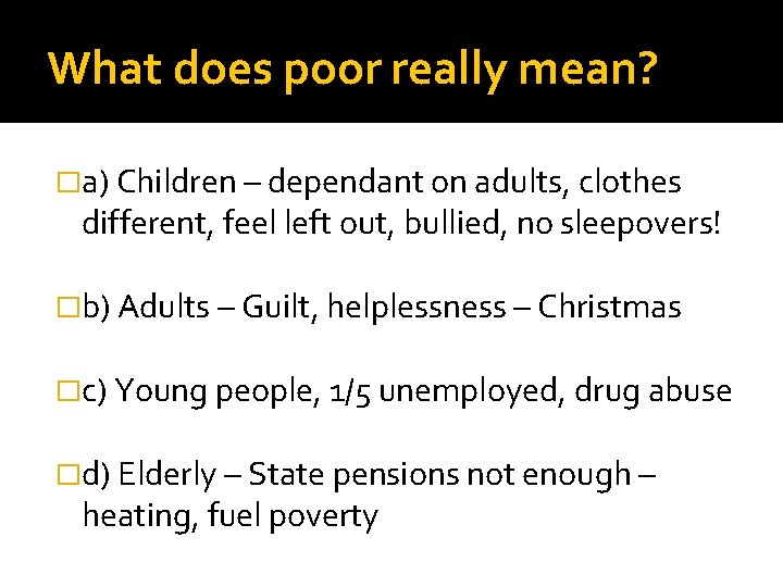 What does poor really mean? �a) Children – dependant on adults, clothes different, feel