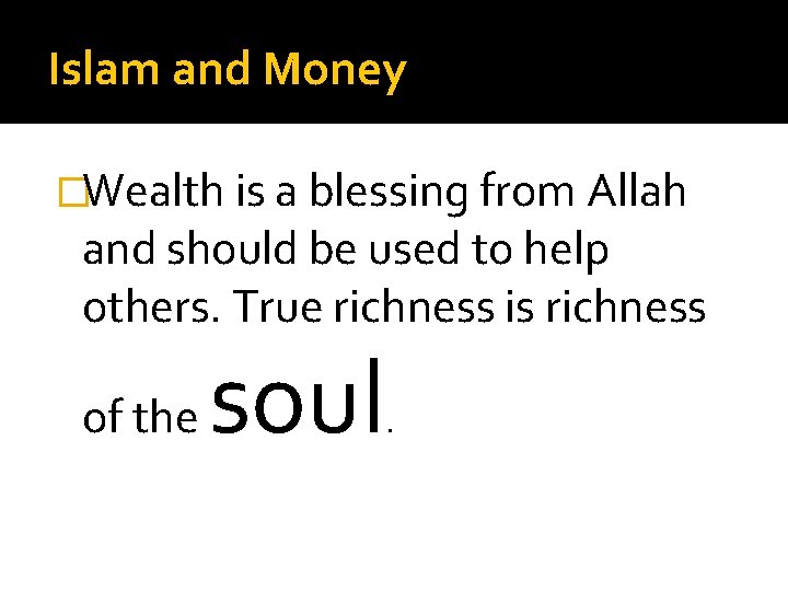 Islam and Money �Wealth is a blessing from Allah and should be used to