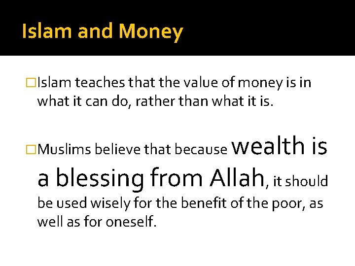 Islam and Money �Islam teaches that the value of money is in what it