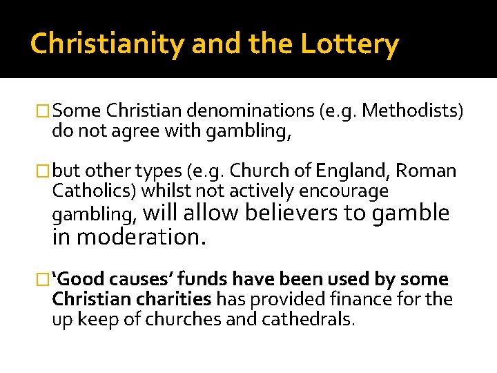 Christianity and the Lottery �Some Christian denominations (e. g. Methodists) do not agree with