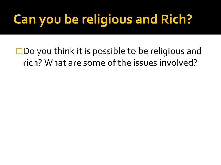 Can you be religious and Rich? �Do you think it is possible to be