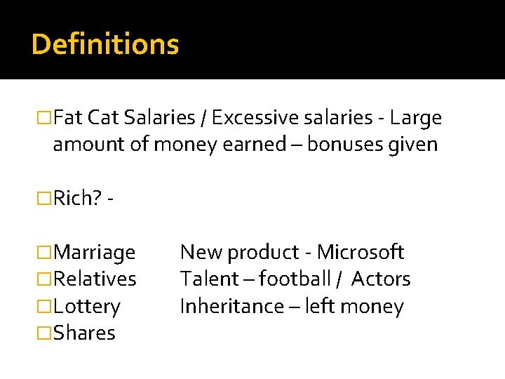 Definitions �Fat Cat Salaries / Excessive salaries - Large amount of money earned –