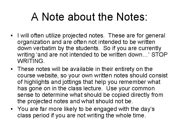 A Note about the Notes: • I will often utilize projected notes. These are